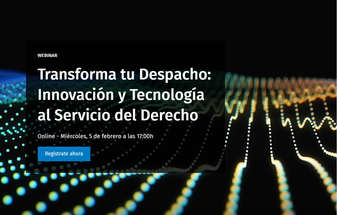 5 febrero | Wolters Kluwer Legal Software organiza un webinar exclusivo: ‘Transforma tu Despacho Legal: Innovación y Tecnología al Servicio del Derecho’