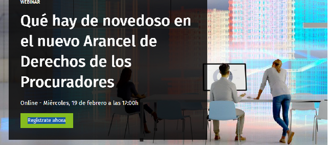 13 febrero | WEBINAR: Qué hay de novedoso en el nuevo arancel de derechos de los procuradores